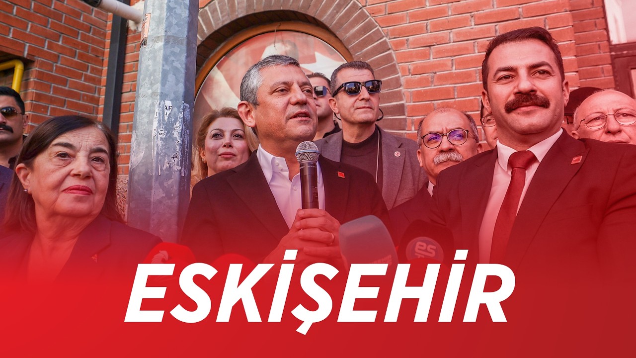 CHP GENEL BAŞKANI ÖZGÜR ÖZEL ESKİŞEHİR'DE 08/03/2026