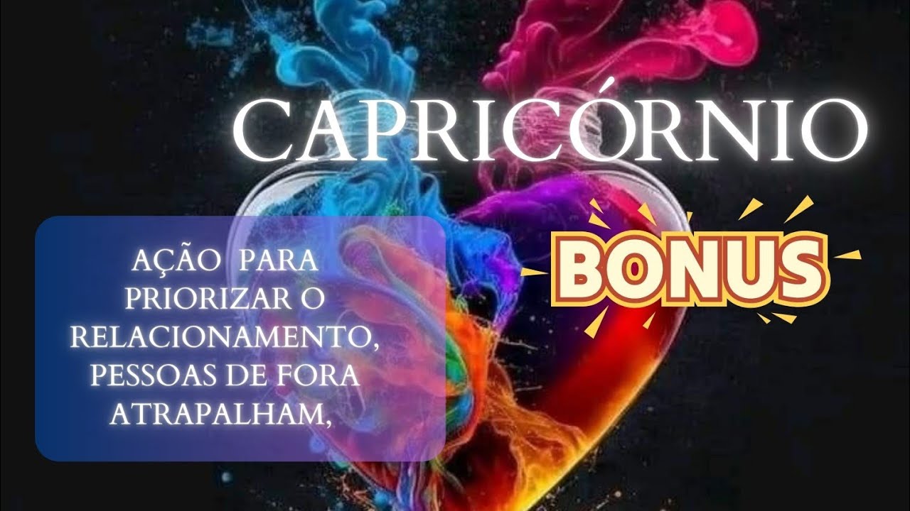 CAPRICÓRNIO - AÇÃO  PARA PRIORIZAR O RELACIONAMENTO, PESSOAS DE FORA  ATRAPALHAM, BÔNUS - AMOR ❤️