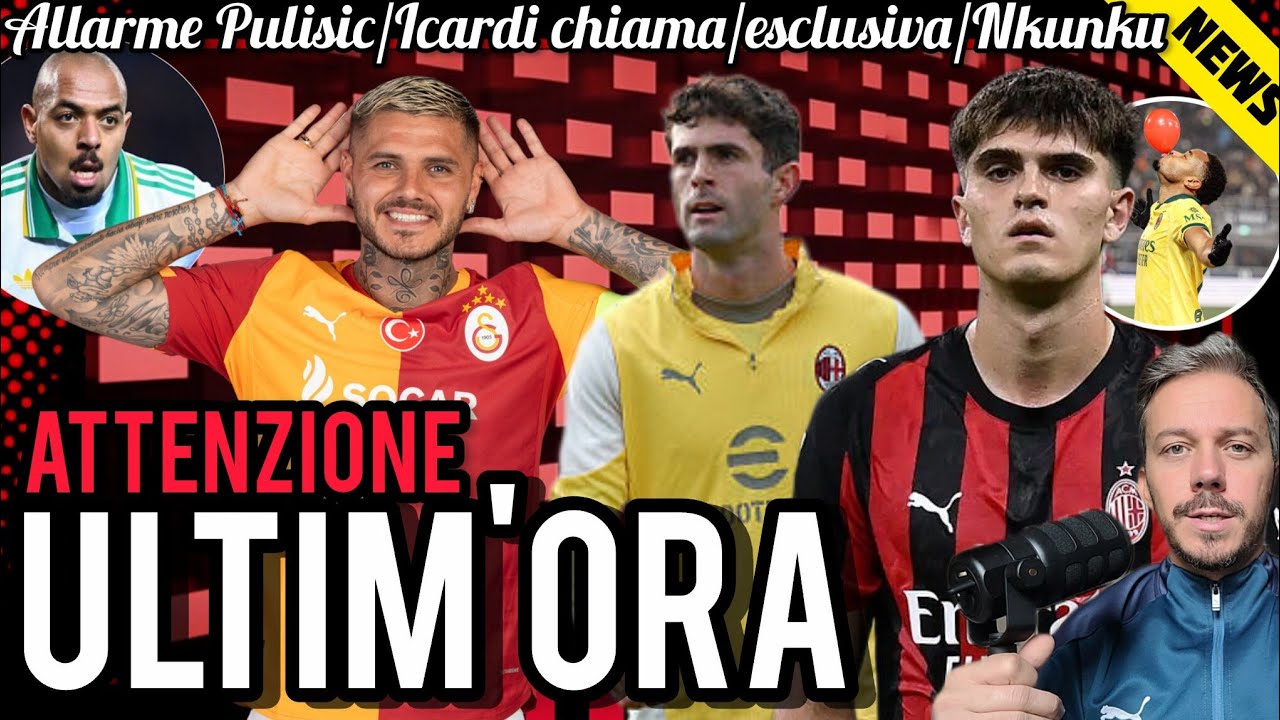 💣ICARDI CHIAMA📌ESCLUSIVA DI CUOMO🚨AHIA PULISIC🔔GRANDE PREMIO📣SMS DI NKUNKU😱MALEN E FATTURATO‼️EDDAI
