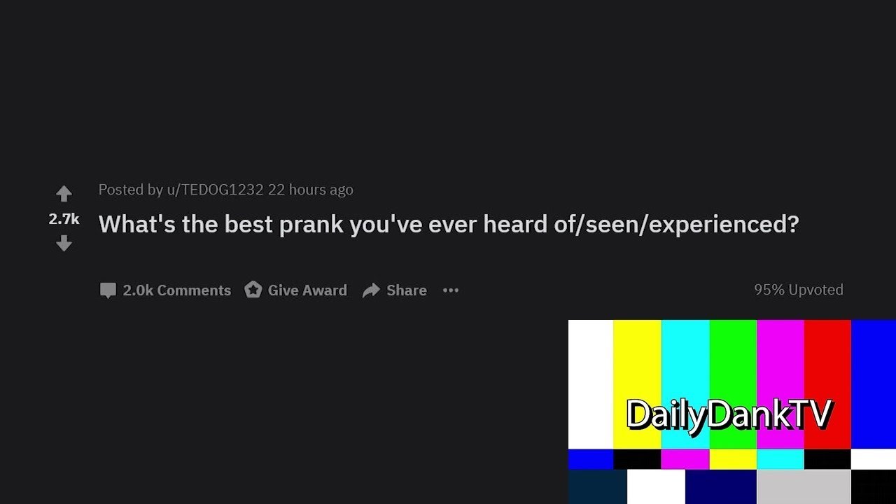 What's the Best Prank You've Ever Seen/Heard (r/AskReddit) (Daily Dank Reddit #11)