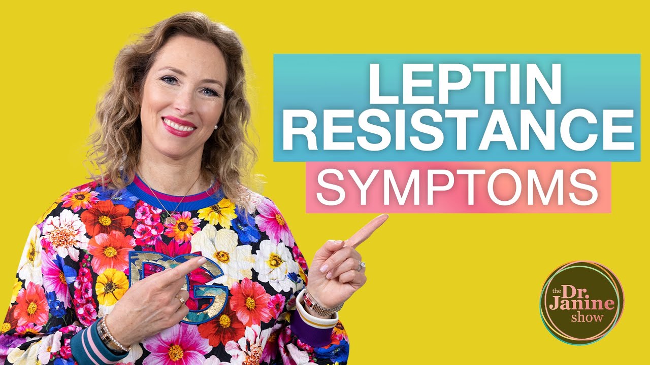 Leptin Resistance Symptoms | Dr. Janine