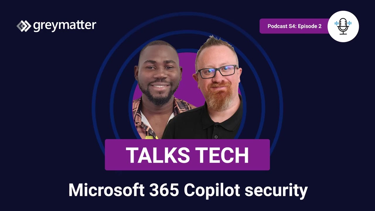 Microsoft Copilot Security | Grey Matter Talks Tech podcast | Audio only