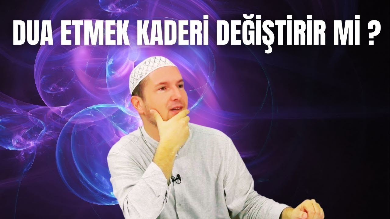 DUA ETMEK KADERİ DEĞİŞTİRİR Mİ? / Kerem Önder