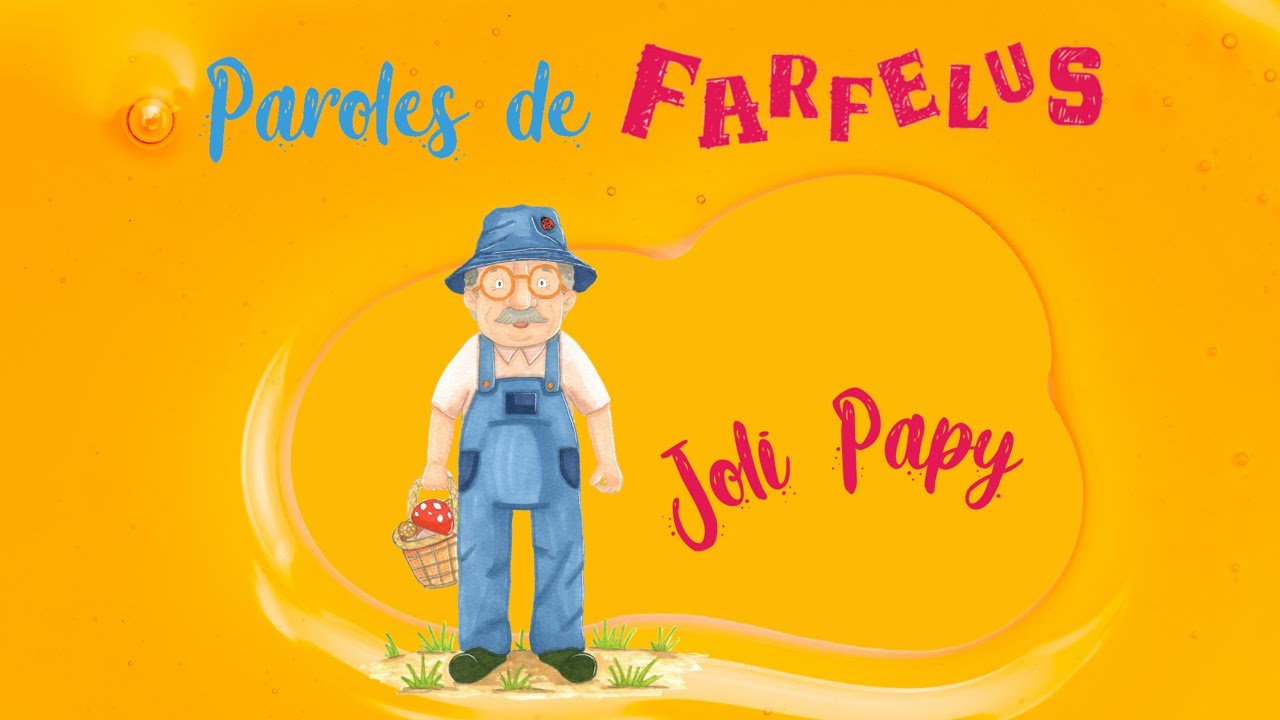 Joli Papy chanson interprétée par Paroles de Farfelus