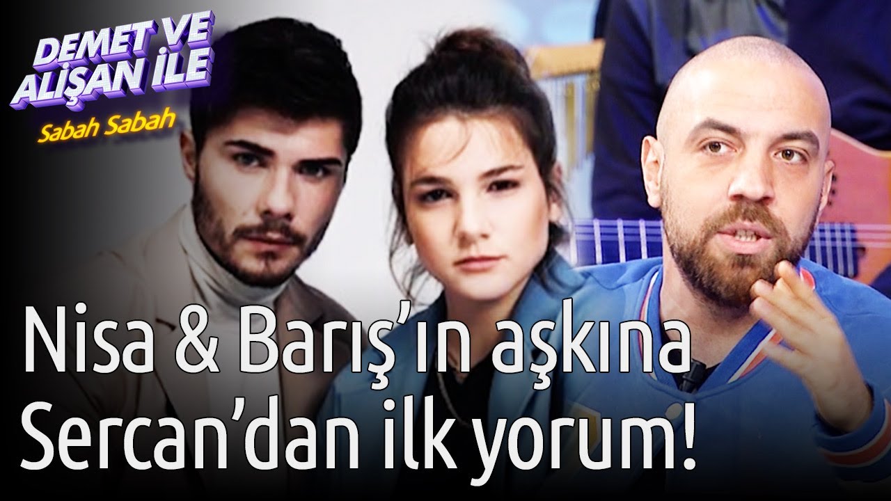 Demet ve Alişan ile Sabah Sabah | Nisa ve Barış'ın Aşkına Sercan'dan İlk Yorum