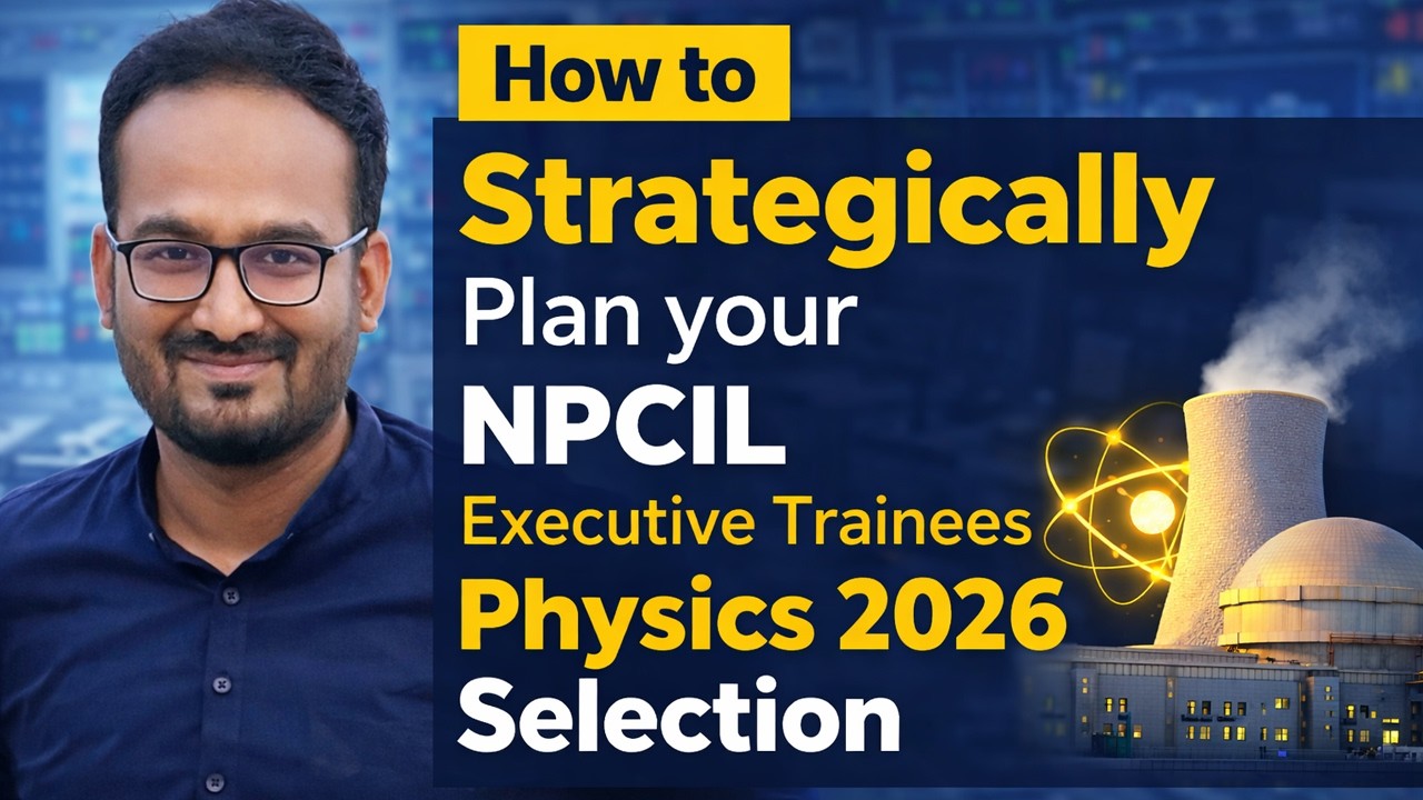 How to strategically plan your NPCIL Executive Trainees Physics 2026 selection