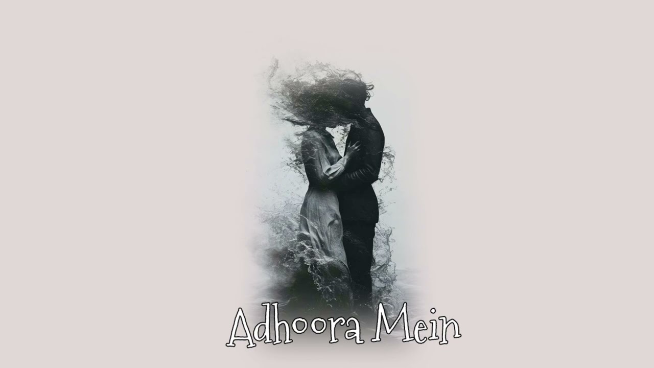 Adhura Mein (Official Song) Hindi Sad Song ll New Song ll 
