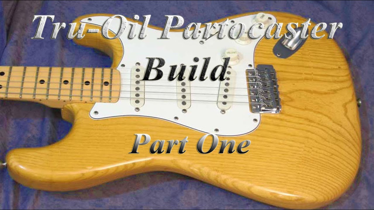 Partocaster build with Tru-Oil finish - Part One