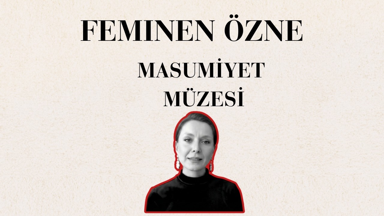 Masumiyet Müzesi #2:  Feminen Özne ve Füsun’a Dizide Verilen Öznellik