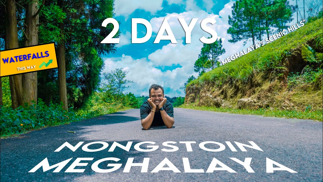 Nongstoin in 2 Days &ndash; Waterfalls, Views & Meghalaya&rsquo;s Scenic Hills