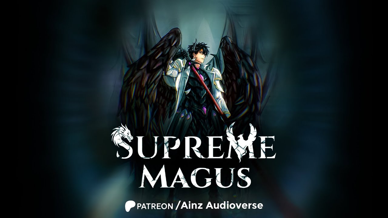 Supreme Magus | CH 1 to 700 | Audiobook | Ainz Audioverse