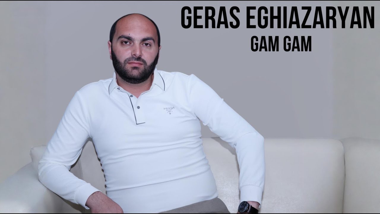 Geras Eghiazaryan // Gam Gam // new video