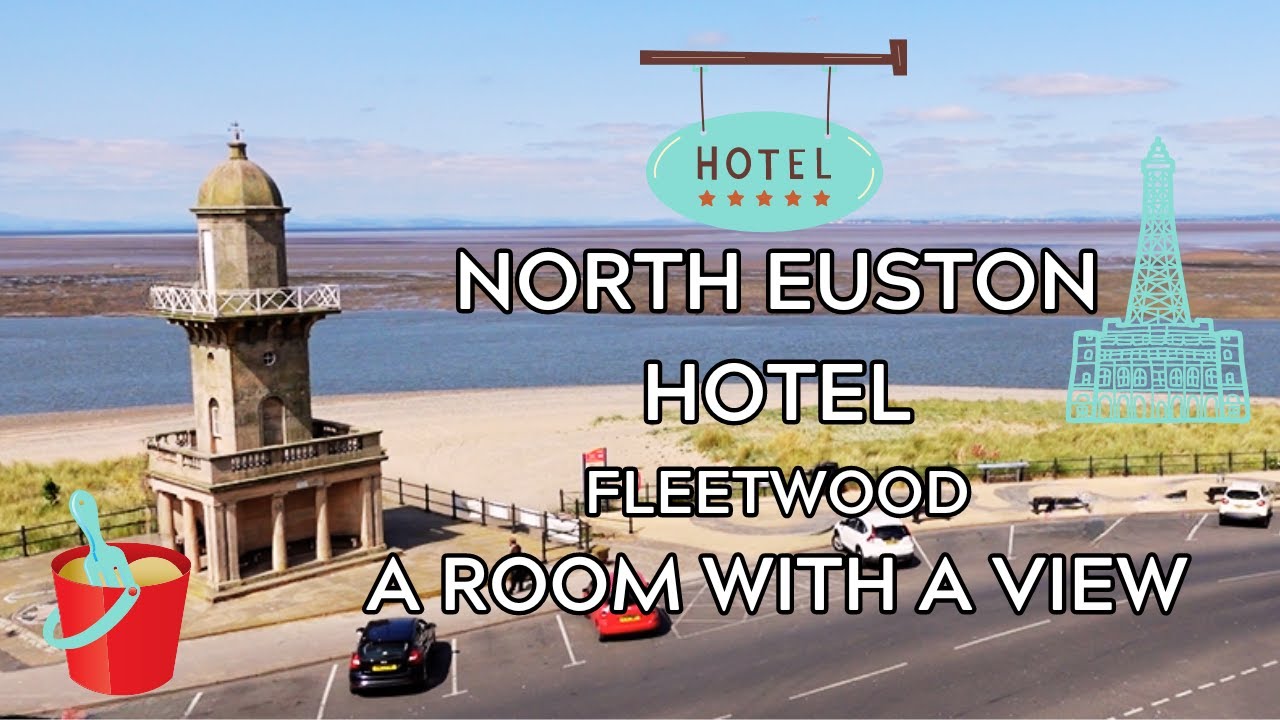 🛌🛎️🛍️🗼🌞THE NORTH EUSTON HOTEL Fleetwood Lancashire near Blackpool🌞🗼🛍️🛎️🛌