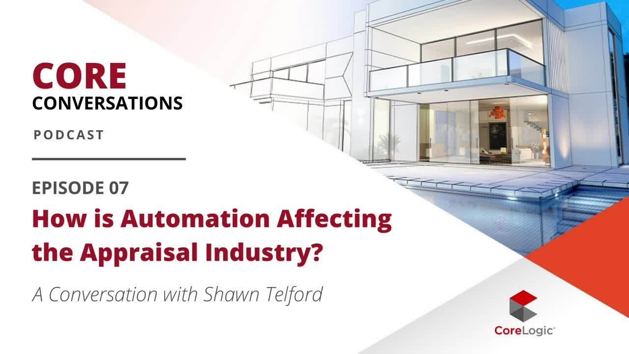 How is Automation Affecting the Appraisal Industry? | Core Conversations Episode 7