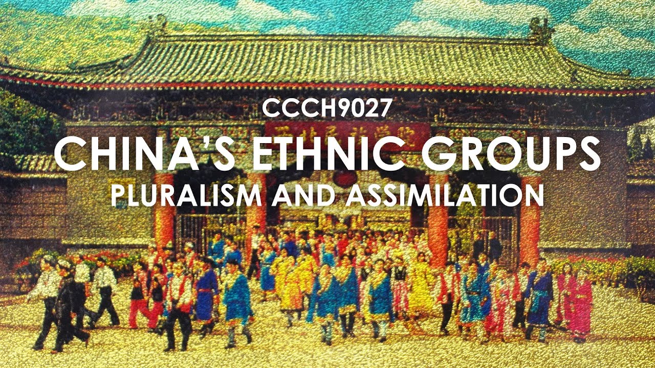 CCCH9027 China&rsquo;s Ethnic Groups: Pluralism and Assimilation