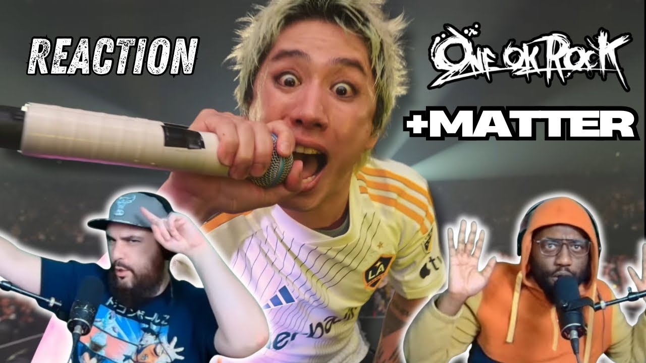 ONE OK ROCK Reaction +Matter [OFFICIAL MUSIC VIDEO]