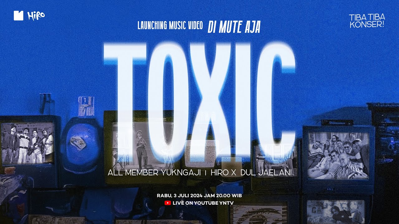 TOXIC | TIBA-TIBA KONSER - All Member YukNgaji x Hiro x Dul Jaelani