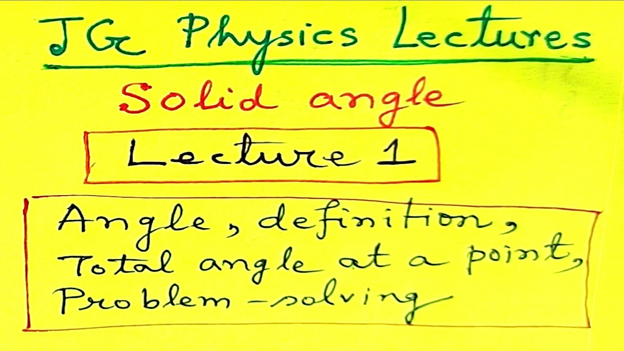 Solid angle : Lecture 1 : JG Physics Lectures