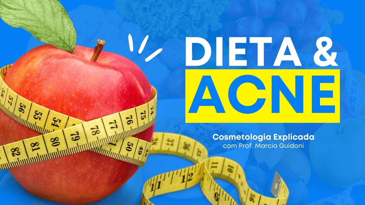 COMO A DIETA INFLUENCIA NA ACNE? | Cosmetologia Explicada com Prof. Marcio Guidoni