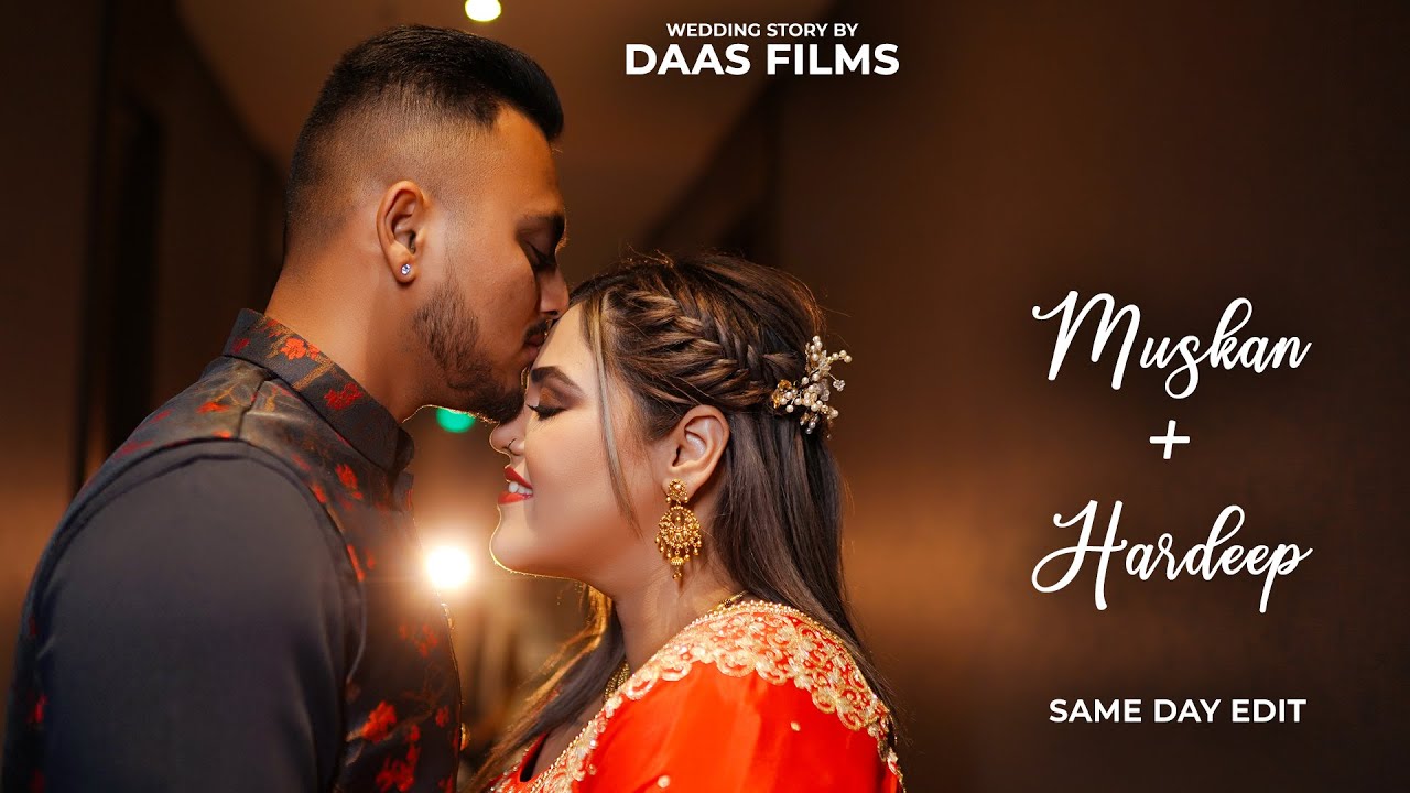 Muskan x Hardeep || SAME DAY EDIT || Chandigarh || Australia || Daas Films