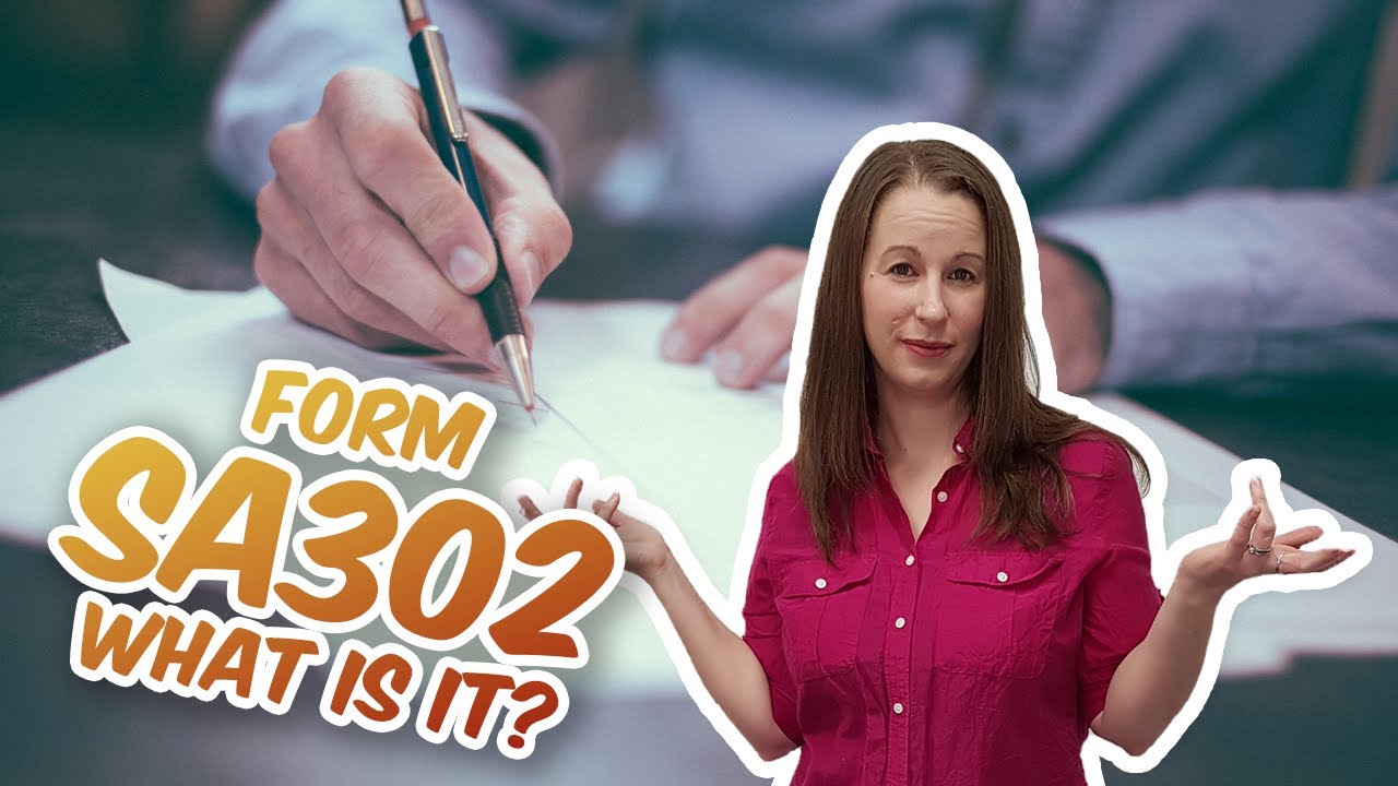 What is an SA302? When do I need one?
