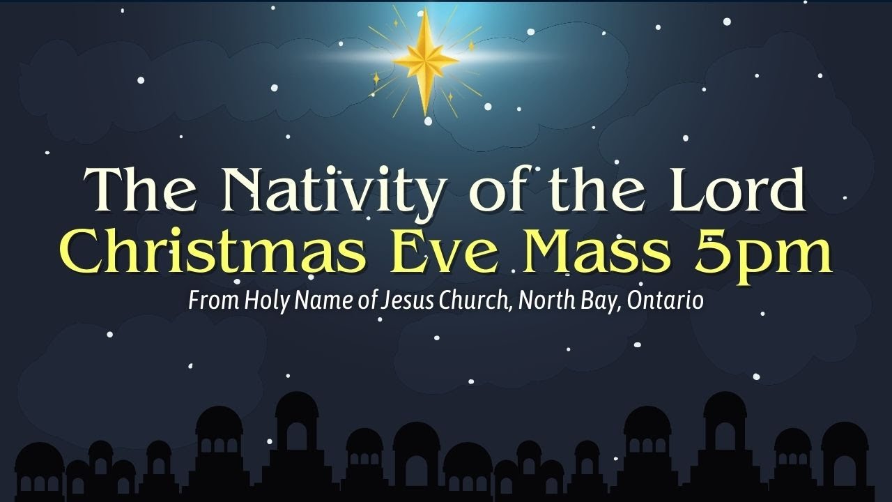 Christmas Eve 5pm Mass LIVE! Holy Name of Jesus Church, North Bay