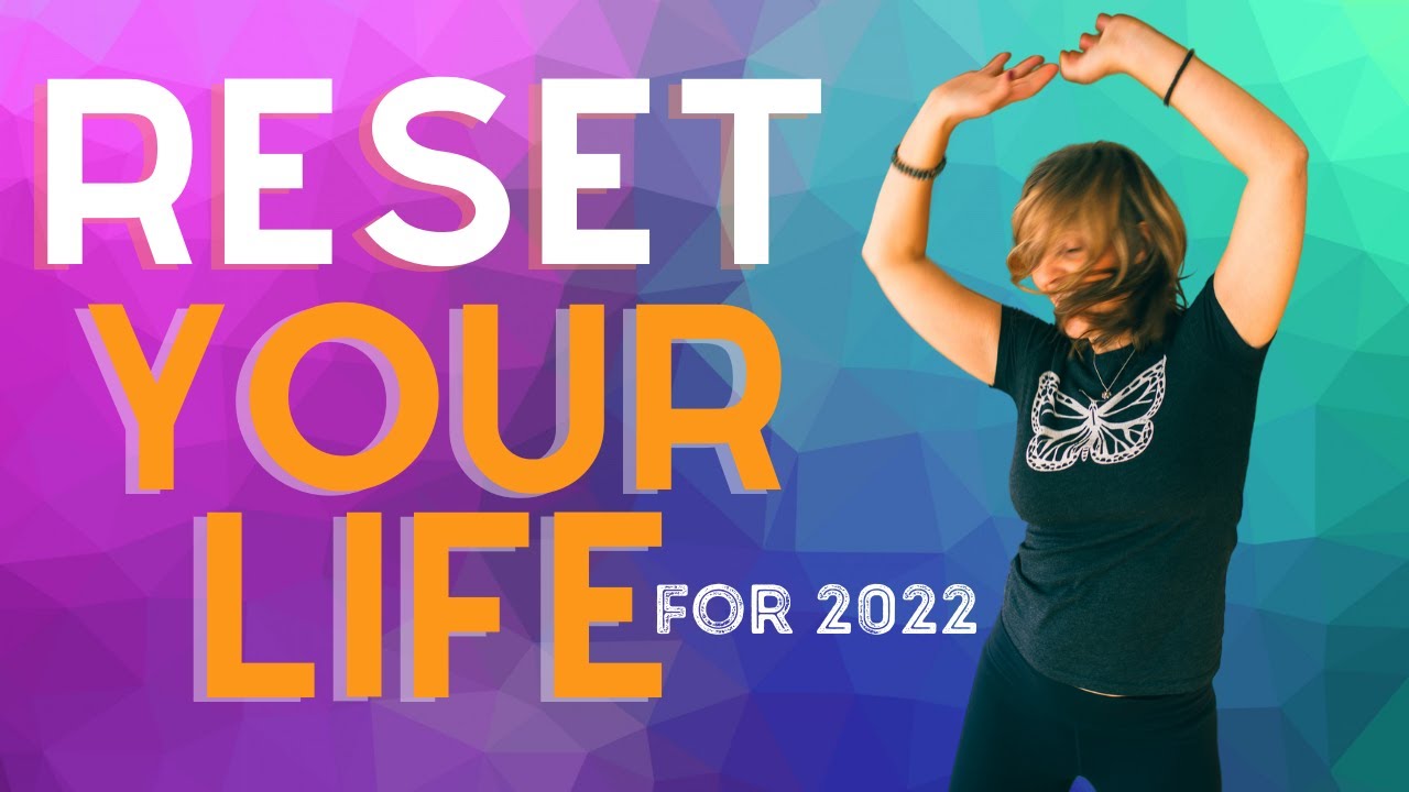 3 Steps to Reset Your Life for 2022