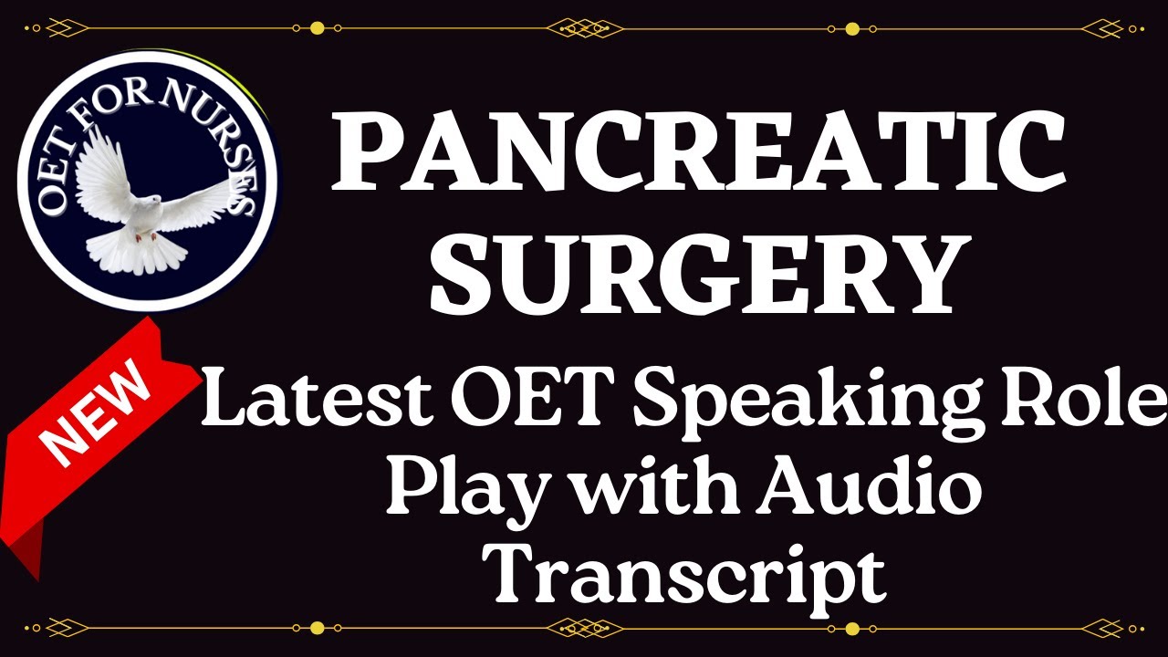 PANCREATIC SURGERY !  NOV 2024 ! LATEST OET SPEAKING SAMPLE FOR NURSES.