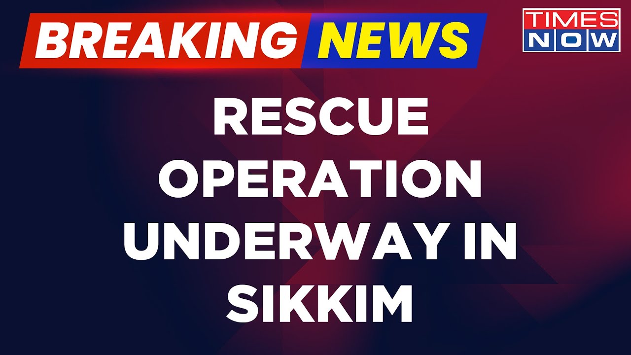 Breaking News | After Sikkim Flash Flood, Rescue Operation Is Underway By NDRF Team | Latest Updates