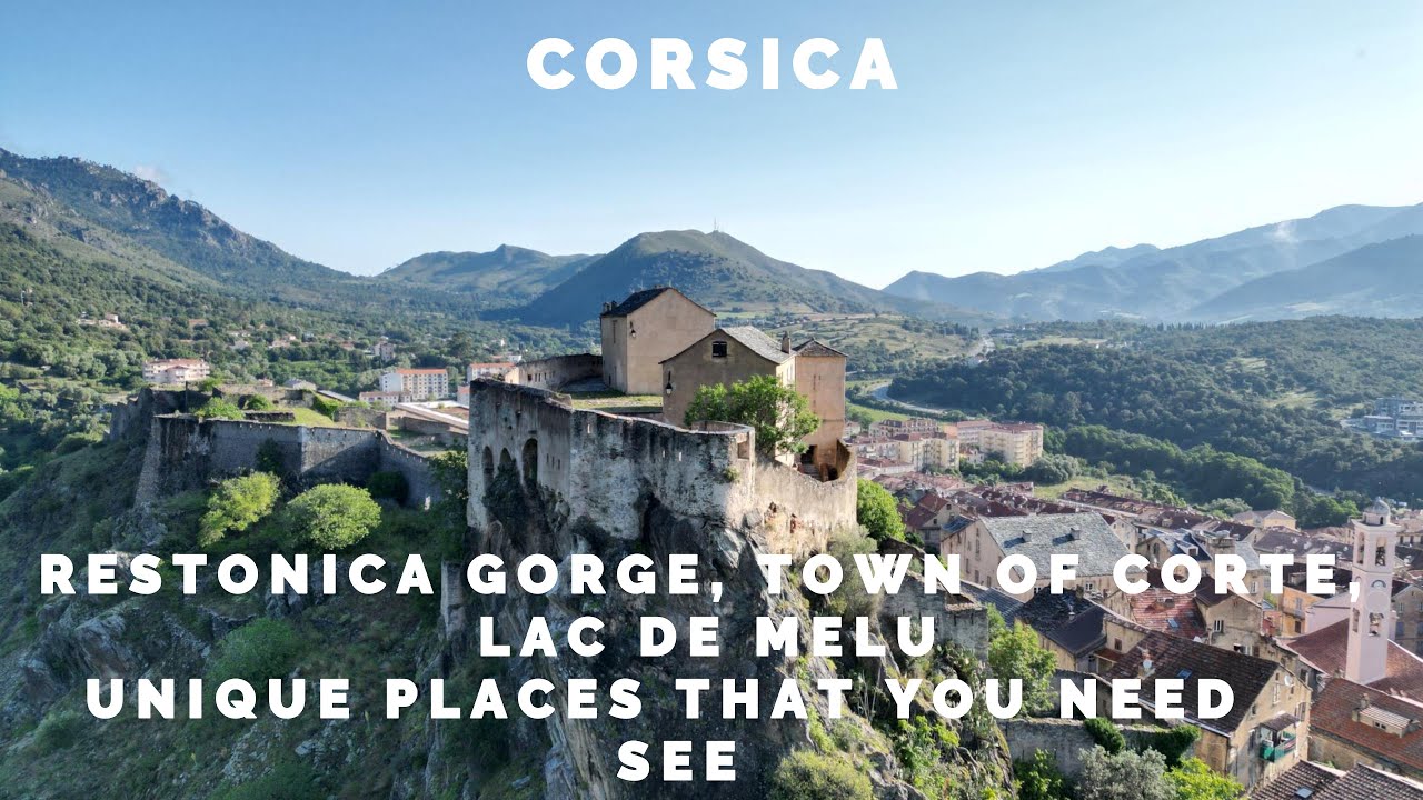 🇫🇷 CORSICA- RESTONICA GORGE, TOWN OF CORTE, LAC DE MELU UNIQUE PLACES THAT YOU NEED SEE