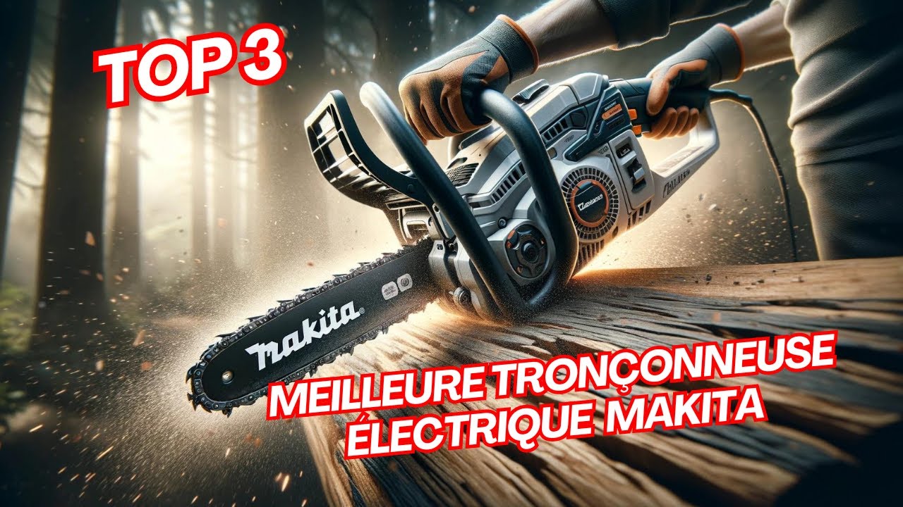 🥇 Meilleure Tronçonneuse Électrique Makita : TOP 3 ✅