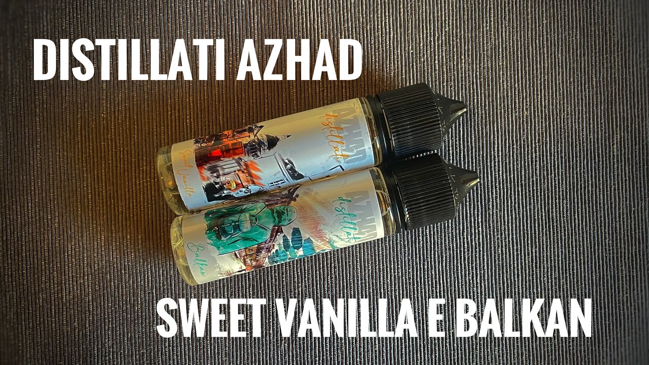DISTILLATI AZHAD - Sweet Vanilla & Balkan