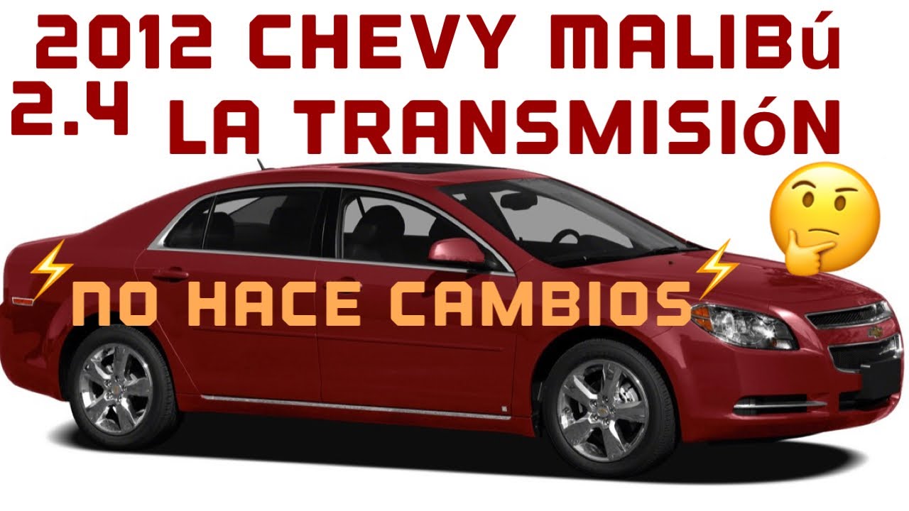 2012 Chevy Malibú 2.4 ⚡️NO COMUNICACIÓN CON LA TRANSMISIÓN ⚡️🫣no cambios ⚡️PASÓ A PASO⚡️🧐🧐🧐