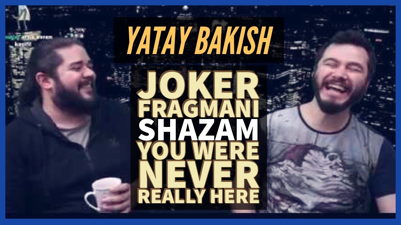 The Joker Fragmanı, Shazam ve You Were Never Really Here - #YatayBakış
