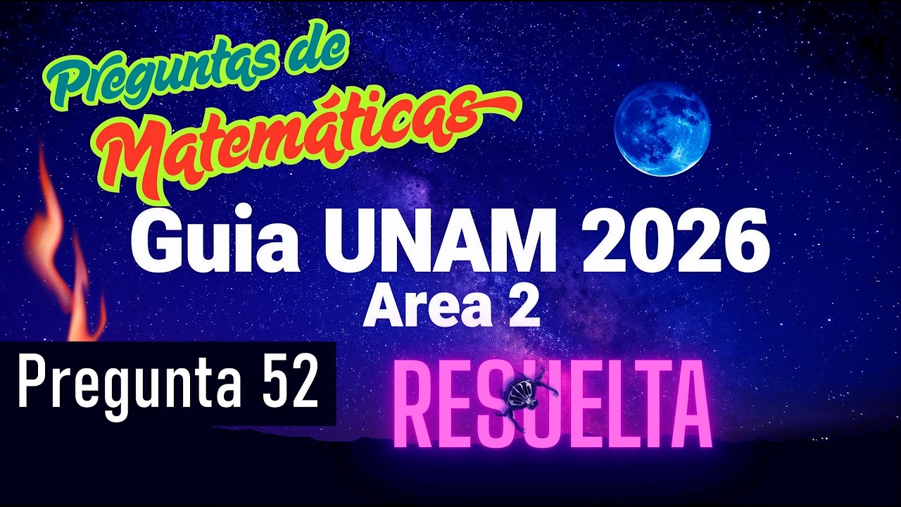 Guía UNAM 2026 Área II | Matemáticas | Pregunta 52