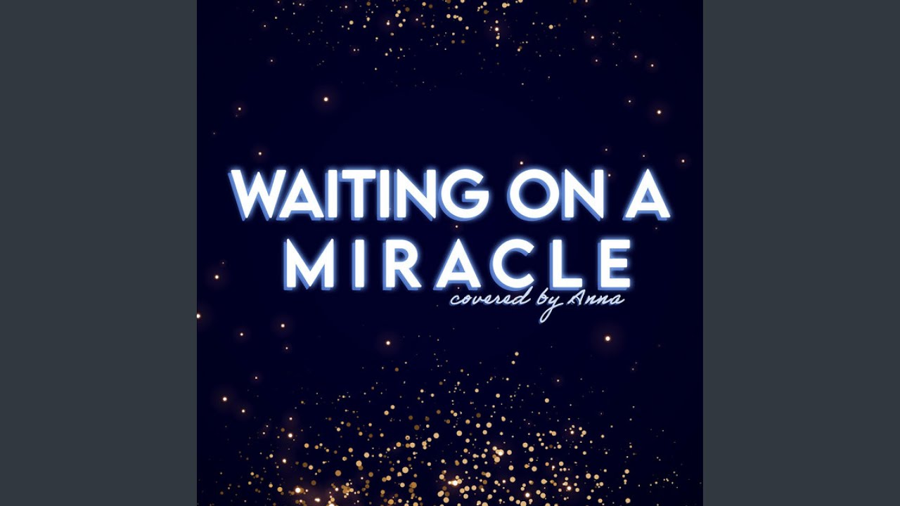 Waiting On A Miracle