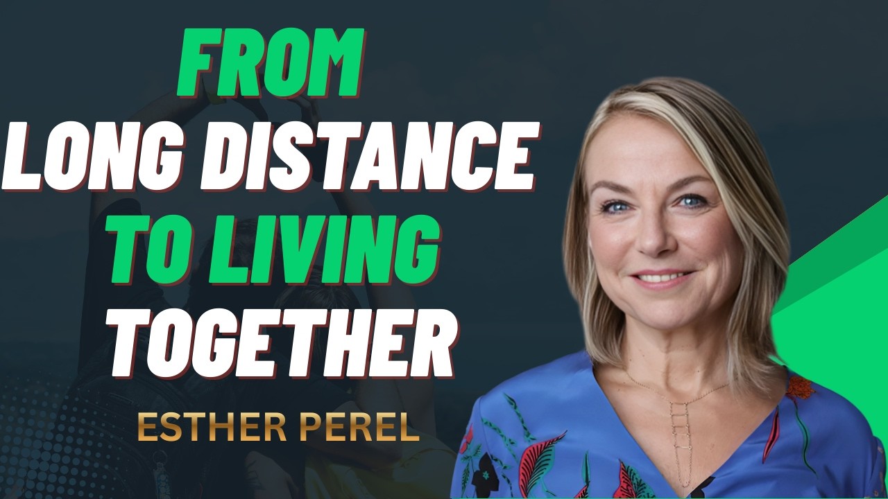 From Long Distance to Living Together || ESTHER PEREL THE BEST MOTIVATIONAL SPEECH