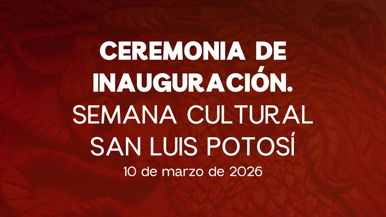 🔴Inauguración: Semana Cultural San Luis Potosí - 10/03/2026
