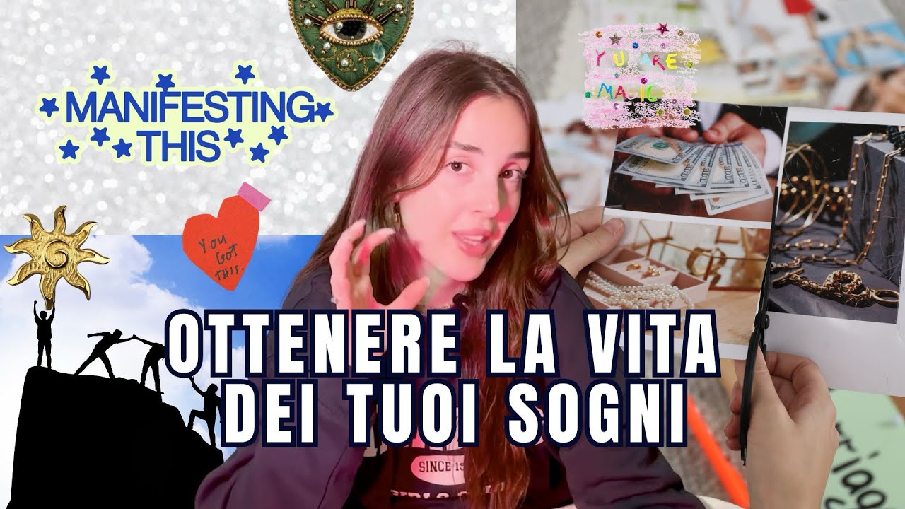 Come ottenere la vita dei tuoi sogni: manifesting, vision board & legge dell&rsquo;attrazione. 
