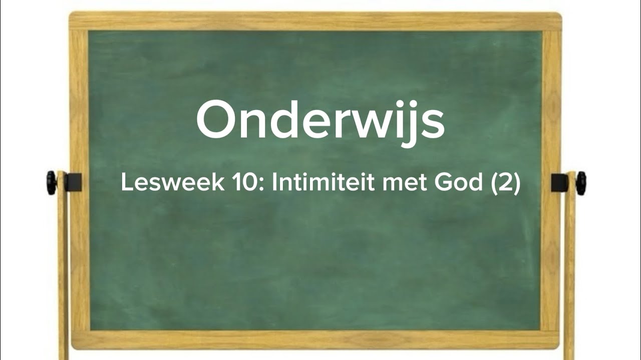 Lesweek 10: Intimiteit met God (2)