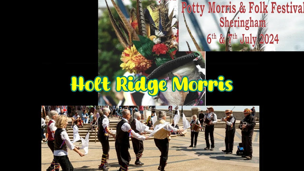 Holt Ridge Morris: Sheringham Potty Morris & Folk Festival 2024