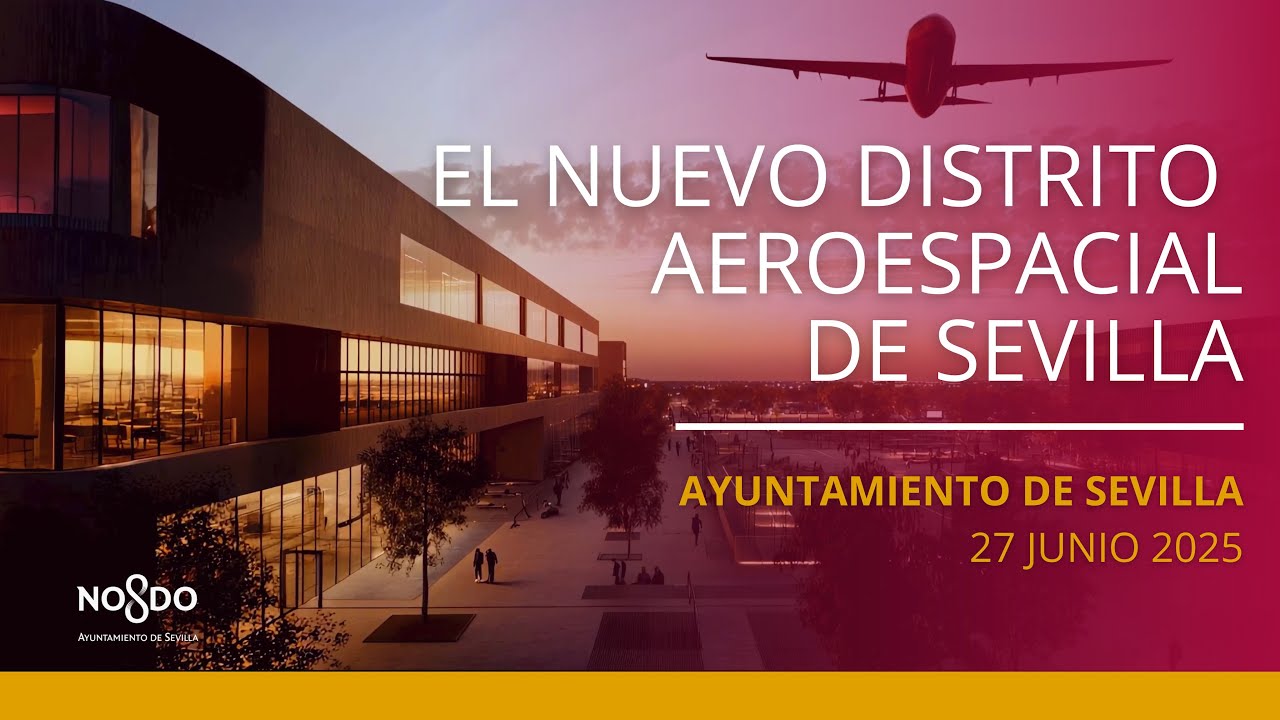 Presentaci&oacute;n del Nuevo Distrito Aeroespacial de Sevilla