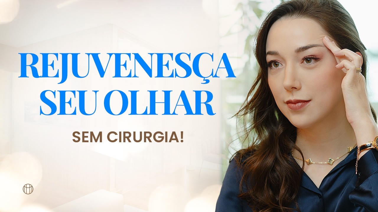 Tratamentos para ABRIR O OLHAR,  sem cirurgia!