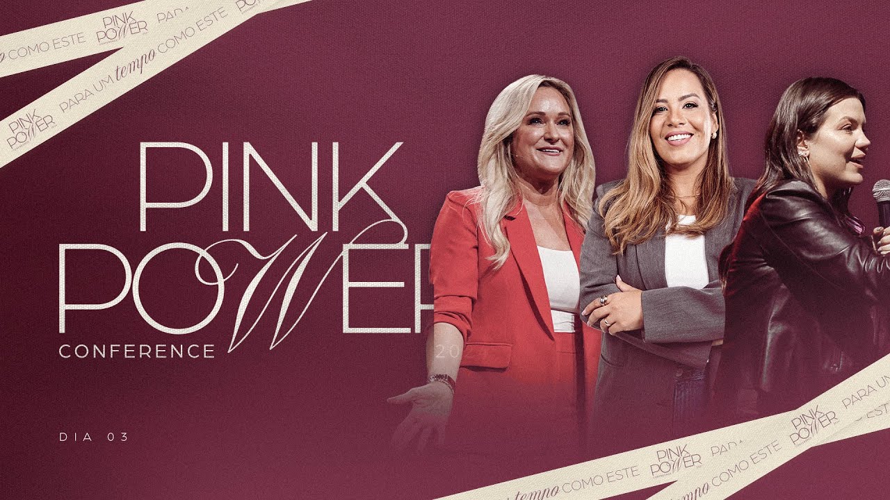 PINK POWER CONFERENCE | DIA 03