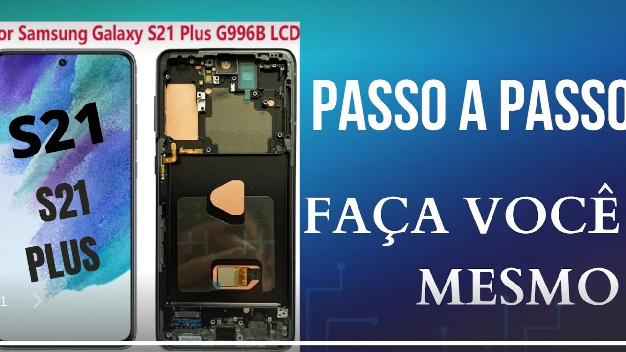 Trocar Tela Display do Samsung S21 S21 Plus Passo a Passo.