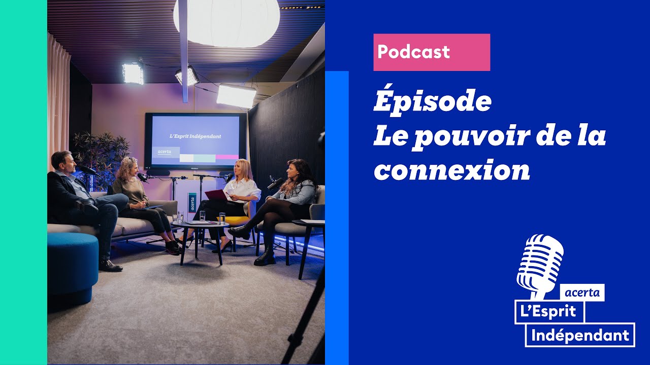 L'Esprit Indépendant : Le pouvoir de la connexion - Acerta