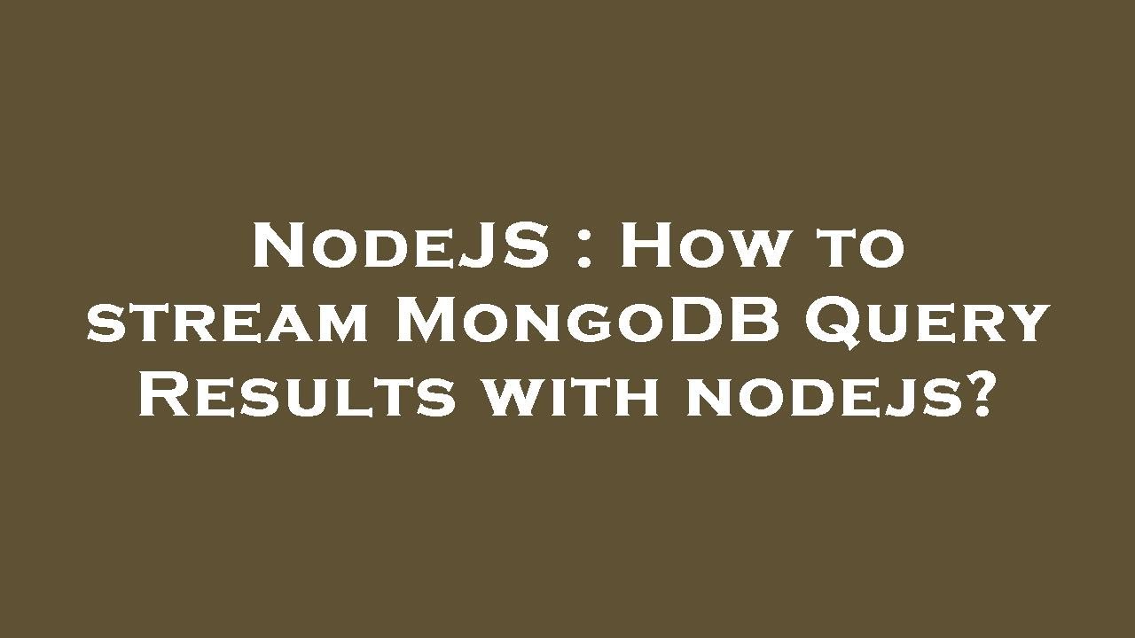 NodeJS : How to stream MongoDB Query Results with nodejs?