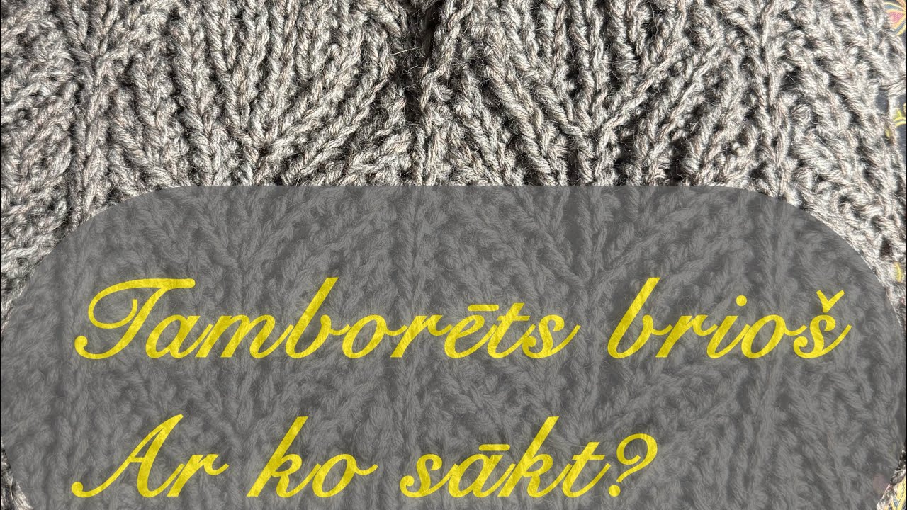 Tamborēts briošs. Ieteikumi iesākumam