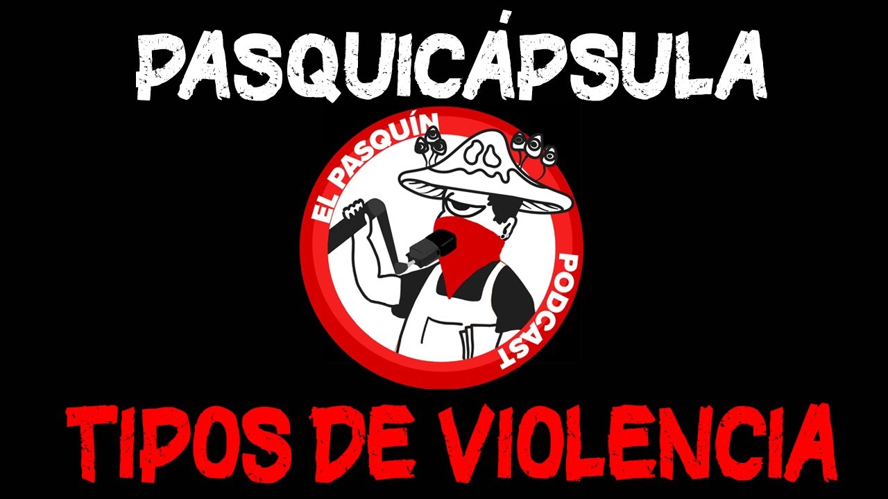 PASQUICÁPSULA TIPOS DE VIOLENCIA (PASQUÍN 399.7 4/09/2025)