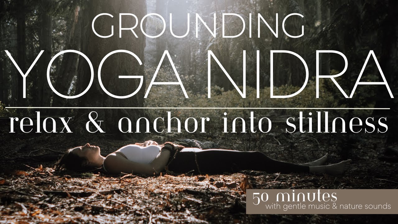 Yoga Nidra for Grounding During Uncertain Times